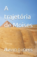 A trajetória de Moises (Portuguese Edition) B0G7F1SXQQ Book Cover