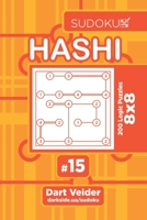 Sudoku Hashi - 200 Logic Puzzles 8x8 (Volume 15) 170253927X Book Cover