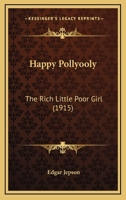Happy Pollyooly the Rich Little Poor Girl 1717532535 Book Cover
