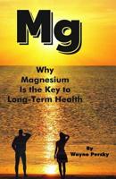 Why Magnesium Is the Key to Long-Term Health 173282200X Book Cover