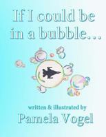 If I Could Be in a Bubble... 1732337705 Book Cover