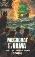Mégachat et les NAMA: T2 - La chasse de Malrak B0F4R9ZXV5 Book Cover