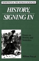 History, Signing in: Essays in History and Semiotics (Semiotics and the Human Sciences, Vol 4) 0820418382 Book Cover