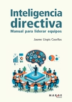 Inteligencia directiva: Manual para liderar equipos (Spanish Edition) 8419109908 Book Cover