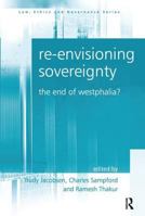 Re-Envisioning Sovereignty: The End of Westphalia? 0754672603 Book Cover