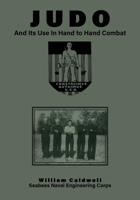 JUDO And Its Use In Hand to Hand Combat 1474541488 Book Cover