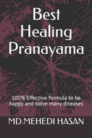 Best Healing Pranayama: 100% Effective formula to be happy and solve many diseases 1696812755 Book Cover