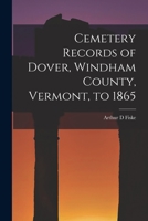 Cemetery Records of Dover, Windham County, Vermont, to 1865 1014408466 Book Cover