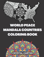 World Peace Mandala Countries Coloring Book: Around The World In 51 Countries B0B4KCXDV4 Book Cover