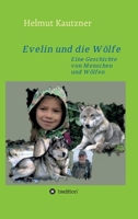 Evelin und die Wölfe: Eine Geschichte von Menschen und Wölfen 334726570X Book Cover