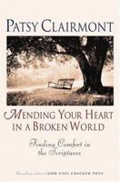 Mending Your Heart in a Broken World: Finding Comfort in the Scriptures 0446679232 Book Cover