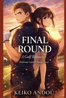 Final Round: A Golf Romance (Fairway Games, Book Two) B0GKG9ZB1X Book Cover