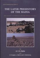 Later Prehistory of the Badia: Excavation and Surveys in Eastern Jordan: Volume 2 1842174738 Book Cover