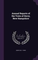 Annual reports of the Town of Derry, New Hampshire 1174536470 Book Cover