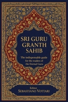 Sri Guru Granth Sahib - The indispensable guide for the readers of the Eternal Guru: Understanding the Sacred Text of Sikhism — A Practical Guide to ... of the Spirit - Sacred text in English) B0GWXK7DNG Book Cover