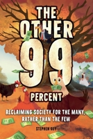 The Other 99 Percent: Reclaiming Society for the Many, Rather than the Few 1805416839 Book Cover