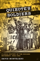 Quixote's Soldiers: A Local History of the Chicano Movement, 1966–1981 0292722907 Book Cover