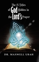 The 15 Titles of God Hidden in the Lord's Prayer 1638126976 Book Cover