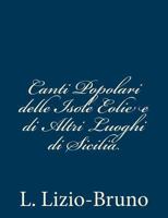 Canti Popolari Delle Isole Eolie: E Di Altri Luoghi Di Sicilia (1871) 148100476X Book Cover