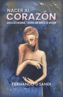 NACER DEL CORAZÓN: Duelo gestacional: latidos que nunca se apagan (Spanish Edition) B0FB9M6HMR Book Cover