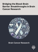 Bridging the Blood-Brain Barrier: Breakthroughs in Brain Cancer Research 1022903772 Book Cover