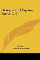 Hexaplorum Origenis, Part 2 (1770) 1166070824 Book Cover