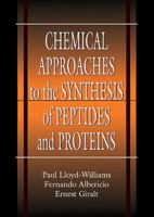 Chemical Approaches to the Synthesis of Peptides and Proteins (New Directions in Organic and Biological Chemistry) 0849391423 Book Cover