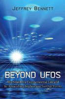 Beyond UFOs: The Search for Extraterrestrial Life and Its Astonishing Implications for Our Future 0691149887 Book Cover