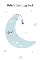 Baby's Daily Log Book: The perfect notebook for New Parents and Nannies/Keep track of sleep and feed times, diaper changes, baby activities, notes, etc. 0379193116 Book Cover