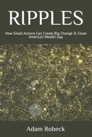 RIPPLES: How Small Actions Can Create Big Change & Close America’s Wealth Gap B0DQ96MB79 Book Cover