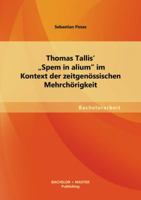 Thomas Tallis' "Spem in alium" im Kontext der zeitgenössischen Mehrchörigkeit 3656446733 Book Cover