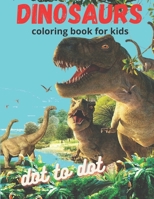dinosaur coloring book for kids dot to dot: Great Gift for Boys & Girls, Ages 4-8 62 Activities Including Coloring, Dot-to-Dots & Spot the Difference B08Y3XRWSK Book Cover