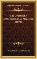 Die Organische Entwickelung Des Menschen (1871) 1166762939 Book Cover