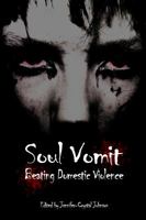 Soul Vomit: Beating Domestic Violence 0982858787 Book Cover