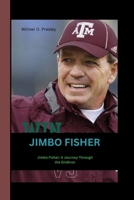 JIMBO FISHER: Jimbo Fisher:A Journey Through Gridiron B0CNL4JJF5 Book Cover