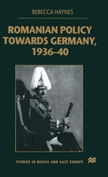 Romanian Policy Towards Germany, 1936-40 (Studies in Russia & East Europe) 0333747275 Book Cover