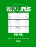 Sudoku Lovers Huge Big Book Large Print Easy Level: Improve Your Mind's Skills Training The Brain With This Smart And Relaxing Classic Game, 200 ... And Kids. (Sudoku 200 Puzzles Easy Vol.1) B084NMH37V Book Cover