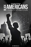 Foundational Black Americans And The Need For Our People To Codify B0F3J4VC3B Book Cover