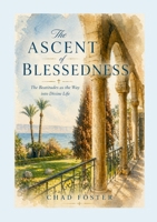 The Ascent of Blessedness: The Beatitudes as the Way into Divine Life 1105357082 Book Cover
