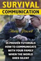 Survival Communication: 15 Proven Tutorials How To Communicate With Your Family When the World Goes Silent 1976511690 Book Cover