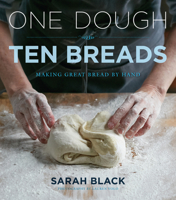 One Dough, Ten Breads: Making Great Bread by Hand 0470260955 Book Cover