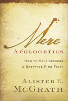 Mere Apologetics: How to Help Seekers and Skeptics Find Faith 0801014166 Book Cover