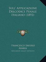 Sull' Applicazione Delcodice Penale Italiano (1893) 1162135093 Book Cover