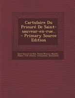 Cartulaire Du Prieur� de Saint-Sauveur-En-Rue.. 1022590189 Book Cover