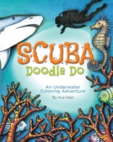 SCUBA Doodle Do: An Underwater Coloring Adventure 1533303800 Book Cover