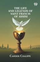 The Life And Legends Of Saint Francis Of Assisi 9376394437 Book Cover