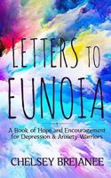 Letters to Eunoia: A Book of Hope and Encouragement for Depression & Anxiety Warriors 0578455188 Book Cover