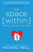 The Space Within: Finding Your Way Back Home 1401950566 Book Cover
