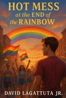 Hot Mess at the End of the Rainbow B0FMR85YN4 Book Cover