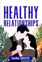 Healthy Relationships: How to Deal with Jealousy and Attachment in Love, Overcome Conflict and Anxiety, Insecurity & Negative Thinking and improve the Couple Communication. 1802936726 Book Cover